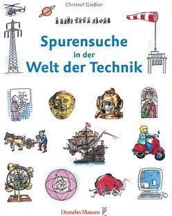 Spurensuche in der Welt der Technik von Gießler,  Christof