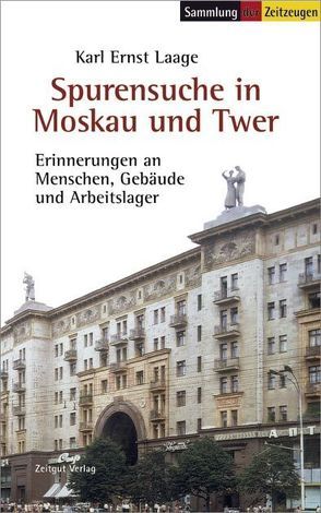 Spurensuche in Moskau und Twer von Laage,  Karl E