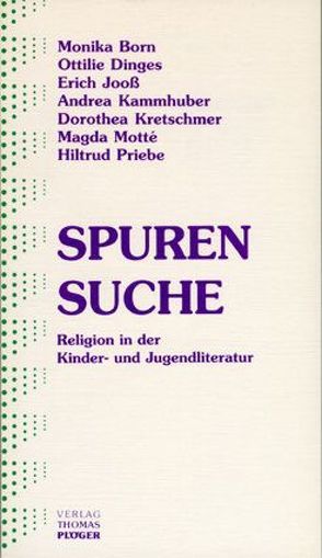 Spurensuche. Paket 1-7. Religion in der Kinder- und Jugendliteratur von Born,  Monika, Dinges,  Ottilie, Eckhold,  Heinz J, Göcking,  Marlies, Jooss,  Erich, Kammhuber,  Andrea, Kretschmer,  Dorothea, Motté,  Magda, Priebe,  Hiltrud