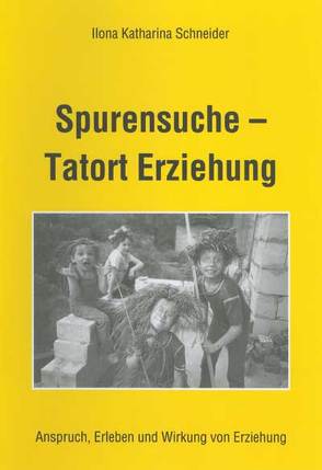 Spurensuche – Tatort Erziehung von Schneider,  Ilona K