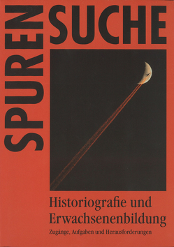 Historiografie und Erwachsenenbildung von Assinger,  Philipp, Barth,  Susanne, Benesch,  Thomas, Büchner,  Jelena, Degen,  Barbara, Dinkelaker,  Joerg, Dräger,  Horst, Ebner von Eschenbach,  Malte, Freide,  Stephanie, Helmig,  Melanie, Jung,  Thomas, Kloyber,  Christian, Stifter,  Christian H, Streibel,  Robert