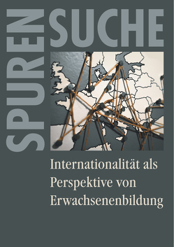 Internationalität als Perspektive von Erwachsenenbildung von Brändle,  Gerhard, Dostal,  Thomas, Fleige,  Marion, Ganglbauer,  Stephan, Jütte,  Wolfgang, Kil,  Monika, Manninen,  Jyri, Mikoletzky,  Lorenz, Rathkolb,  Oliver, Savel,  Daniela, Sgier,  Irena, Stifter,  Christian H, Thöne-Geyer,  Bettina, Weinberg,  Johannes, Wollenberg,  Jörg