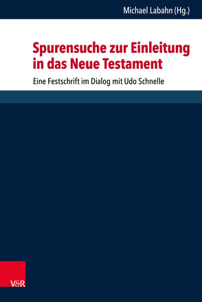 Spurensuche zur Einleitung in das Neue Testament von Backhaus,  Knut, Boring,  M. Eugene, Breytenbach,  Cilliers, Frenschkowski,  Marco, Heil,  Christoph, Herzer,  Jens, Horn,  Friedrich Wilhelm, Karrer,  Martin, Kraus,  Wolfgang, Labahn,  Michael, Landmesser,  Christof, Lang,  Manfred, Löhr,  Hermut, Meiser,  Martin, Niebuhr,  Karl-Wilhelm, Popp,  Thomas, Schreiber,  Stefan, Seifrid,  Mark A, Söding,  Thomas, Vogel,  Manuel, Watt,  Jan van der