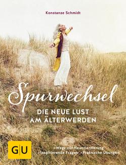 Spurwechsel – Die neue Lust am Älterwerden von Schmidt,  Konstanze