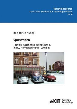 Spurweiten : Technik, Geschichte, Identität u. a. in HO, Normalspur und 1000 mm von Kunze,  Rolf-Ulrich