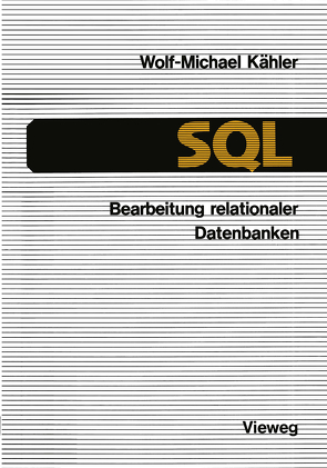 SQL — Bearbeitung relationaler Datenbanken von Kähler,  Wolf Michael