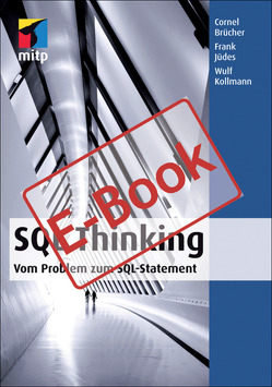 SQL Thinking – Vom Problem zum SQL-Statement von Brücher,  Cornel, Jüdes,  Frank, Kollmann,  Wulf