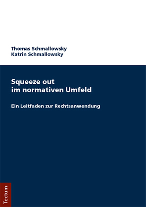 Squeeze out im normativen Umfeld von Schmallowsky,  Katrin, Schmallowsky,  Thomas