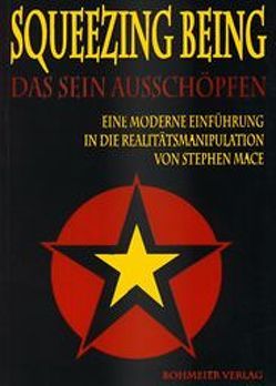 Squeezing Being – Das Sein ausschöpfen von Mace,  Stephen, Tindale,  Quentin