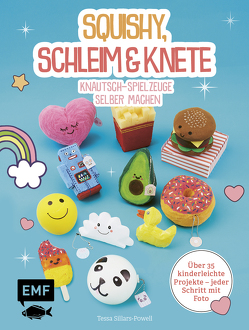 Squishy, Schleim & Knete – Knautsch-Spielzeuge selber machen von Klapper,  Annika, Sillars-Powell,  Tessa