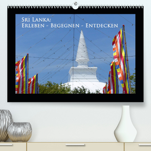 Sri Lanka: Erleben-Begegnen-Entdecken (Premium, hochwertiger DIN A2 Wandkalender 2021, Kunstdruck in Hochglanz) von Schiffer,  Michaela