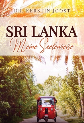 Sri Lanka – Meine Seelenreise von Joost,  Kerstin