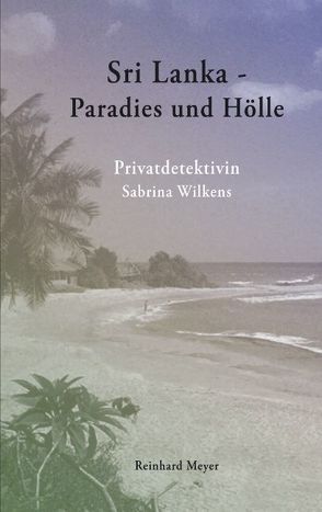 Sri Lanka – Paradies und Hölle von Meyer,  Reinhard