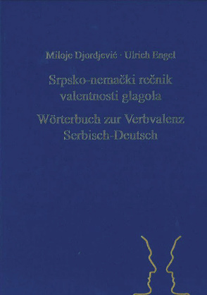 Srpsko-nemački rečnik valentnosti glagola. Wörterbuch zur Verbvalenz Serbisch-Deutsch von Djordjević,  Miloje, Engel,  Ulrich