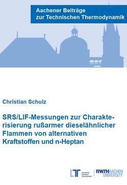 SRS/LIF-Messungen zur Charakterisierung rußarmer dieselähnlicher Flammen von alternativen Kraftstoffen und n-Heptan von Schulz,  Christian