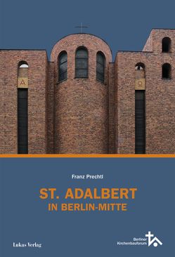 St. Adalbert in Berlin Mitte von Prechtl,  Franz