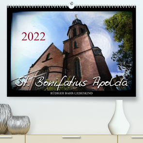 St. Bonifatius Apolda (Premium, hochwertiger DIN A2 Wandkalender 2022, Kunstdruck in Hochglanz) von Bahr-Liebeskind,  Rüdiger