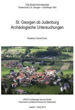 St. Georgen ob Judenburg. Archäologische Untersuchungen. Redaktion Gerald Fuchs, mit Beiträgen von G. Fuchs, O. Hesch, I. Mirsch, S. Renhart, U. Schachinger, A. B. Szilasi, G. Tóth von Fuchs,  Gerald