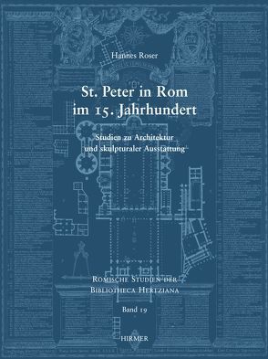 St. Peter in Rom im 15. Jahrhundert von Ebert-Schifferer,  Sybille, Kieven,  Elisabeth, Roser,  Hannes