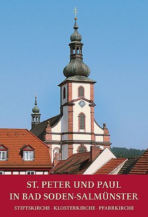 St. Peter und Paul in Bad Soden-Salmünster – Stiftskirche – Klosterkirche – Pfarrkirche Stiftskirche – Klosterkirche – Pfarrkirche von Mueller,  Michael