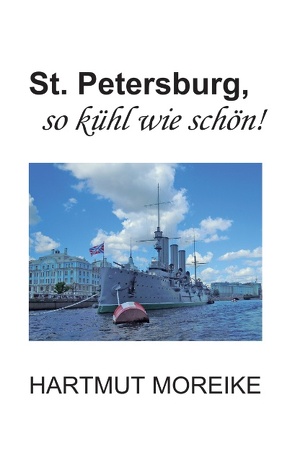 St. Petersburg, so kühl wie schön! von Moreike,  Hartmut