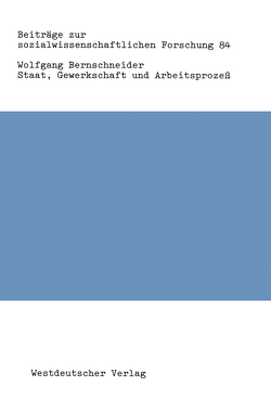 Staat, Gewerkschaft und Arbeitsprozeß von Bernschneider,  Wolfgang