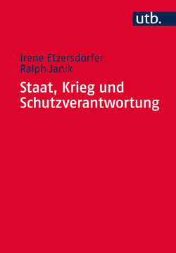 Staat, Krieg und Schutzverantwortung von Etzersdorfer,  Irene, Janik,  Ralph