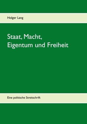 Staat, Macht, Eigentum und Freiheit von Lang,  Holger