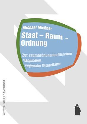 Staat – Raum – Ordnung von Mießner,  Michael