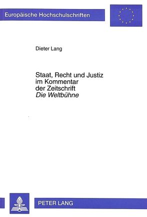 Staat, Recht und Justiz im Kommentar der Zeitschrift «Die Weltbühne» von Lang,  Dieter