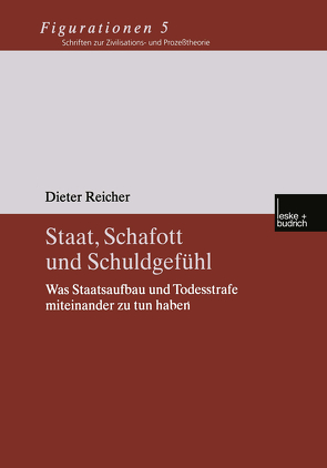 Staat, Schafott und Schuldgefühl von Reicher,  Dieter