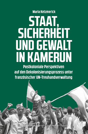 Staat, Sicherheit und Gewalt in Kamerun von Ketzmerick,  Maria