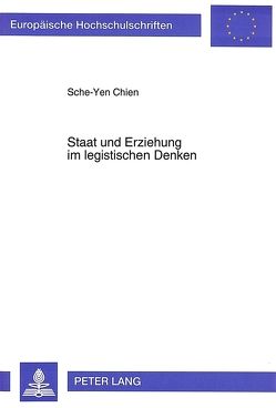 Staat und Erziehung im legistischen Denken von Chien,  Sche-Yen