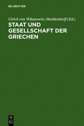 Staat und Gesellschaft der Griechen von Wilamowitz-Moellendorff,  Ulrich von