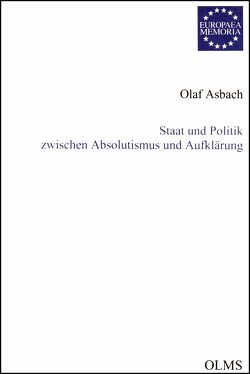 Staat und Politik zwischen Absolutismus und Aufklärung von Asbach,  Olaf