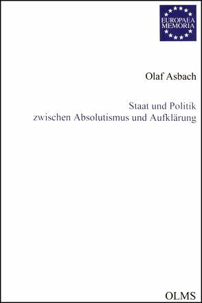 Staat und Politik zwischen Absolutismus und Aufklärung von Asbach,  Olaf