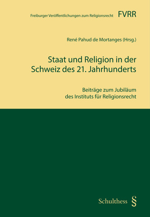 Staat und Religion in der Schweiz des 21. Jahrhunderts von Pahud de Mortanges,  René