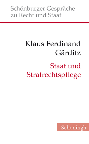 Staat und Strafrechtspflege von Depenheuer,  Otto, Gärditz,  Klaus F., Gärditz,  Klaus Ferdinand, Grabenwarter,  Christoph