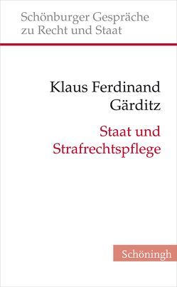 Staat und Strafrechtspflege von Depenheuer,  Otto, Gärditz,  Klaus F., Gärditz,  Klaus Ferdinand, Grabenwarter,  Christoph