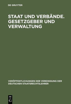 Staat und Verbände. Gesetzgeber und Verwaltung von Herzog,  Roman, Leibholz,  Gerhard, Vogel,  Klaus, Winkler,  Günther