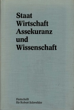 Staat, Wirtschaft, Assekuranz und Wissenschaft von Henn,  Rudolf, Schickinger,  Walter F.