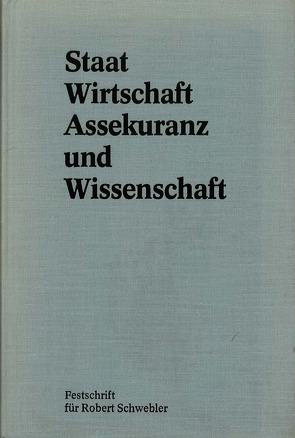 Staat, Wirtschaft, Assekuranz und Wissenschaft von Henn,  Rudolf, Schickinger,  Walter F.