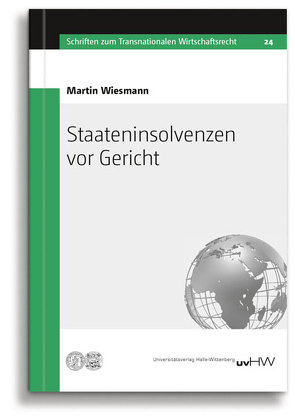 Staateninsolvenzen vor Gericht von Wiesmann,  Martin