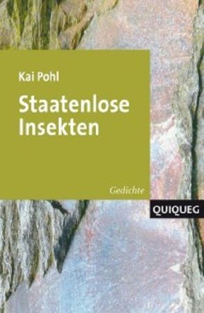 Staatenlose Insekten von Pohl,  Kai