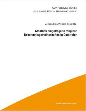 Staatlich eingetragene religiöse Bekenntnisgemeinschaften in Österreich von Bair,  Johann, Rees,  Wilhelm