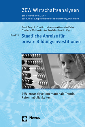 Staatliche Anreize für private Bildungsinvestitionen von Borgloh,  Sarah, Heinemann,  Friedrich, Kalb,  Alexander, Pfeiffer,  Friedhelm, Reuß,  Karsten, Wigger,  Berthold U.