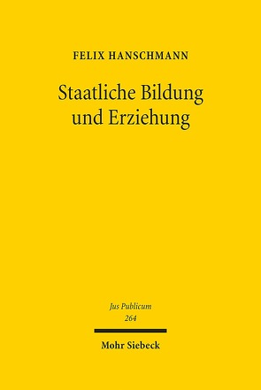 Staatliche Bildung und Erziehung von Hanschmann,  Felix