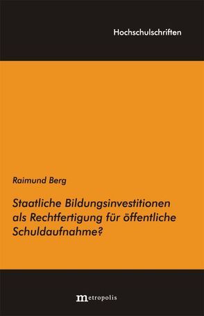 Staatliche Bildungsinvestitionen als Rechtfertigung für öffentliche Schuldaufnahme? von Berg,  Raimund