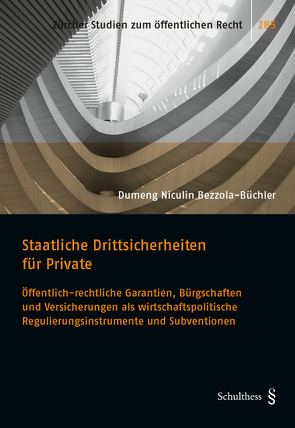 Staatliche Drittsicherheiten für Private von Bezzola-Büchler,  Dumeng N.