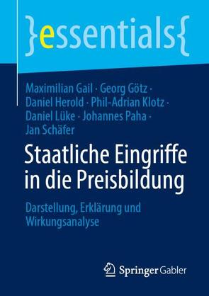 Staatliche Eingriffe in die Preisbildung von Gail,  Maximilian M., Götz,  Georg, Herold,  Daniel, Klotz,  Phil-Adrian, Lüke,  Daniel, Paha,  Johannes, Schäfer,  Jan T.